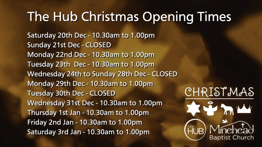 The Hub Christmas Opening Times Saturday 20th December - 10.30am to 1.00pm Sunday 21st December - CLOSED Monday 22nd December - 10.30am to 1.00pm Tuesday 23th December - 10.30am to 1.00pm Wednesday 24th to Sunday 28th December - CLOSED Monday 29th December - 10.30am to 1.00pm Tuesday 30th December - CLOSED Wednesday 31st December - 10.30am to 1.00pm Thursday 1st January - 10.30am to 1.00pm Friday 2nd January - 10.30am to 1.00pm Saturday 3rd January - 10.30am to 1.00pm